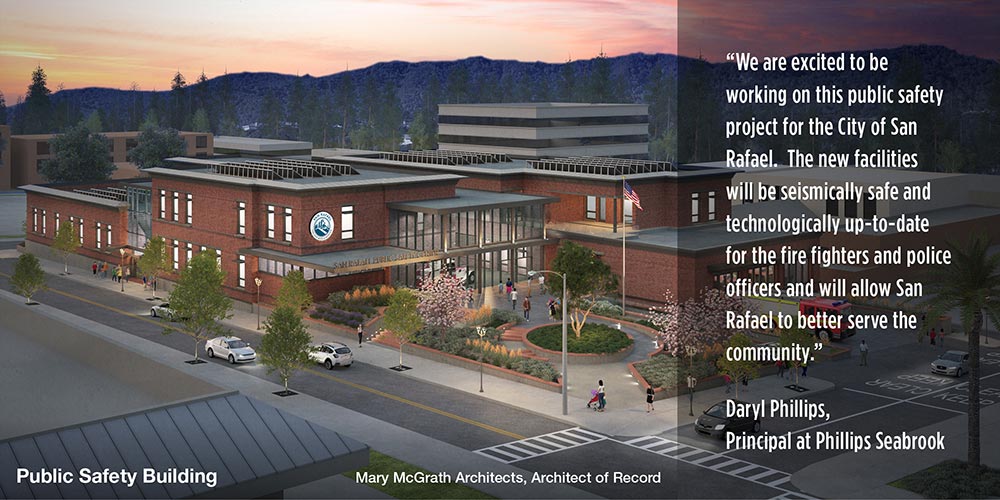 Public Safety Building - Mary McGrath Architects, Architect of Record - “We are excited to be working on this public safety project for the City of San Rafael. The new facilities will be seismically safe and technologically up-to-date for the fire fighters and police officers and will allow San Rafael to better serve the community.” Daryl Phillips, Principal at Phillips Seabrook